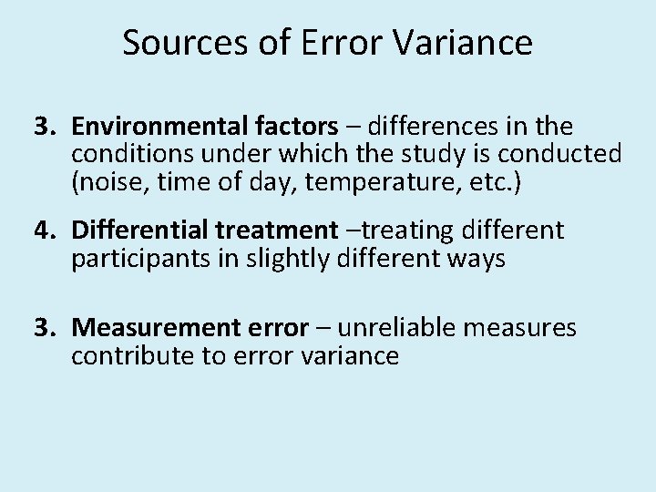 Sources of Error Variance 3. Environmental factors – differences in the conditions under which