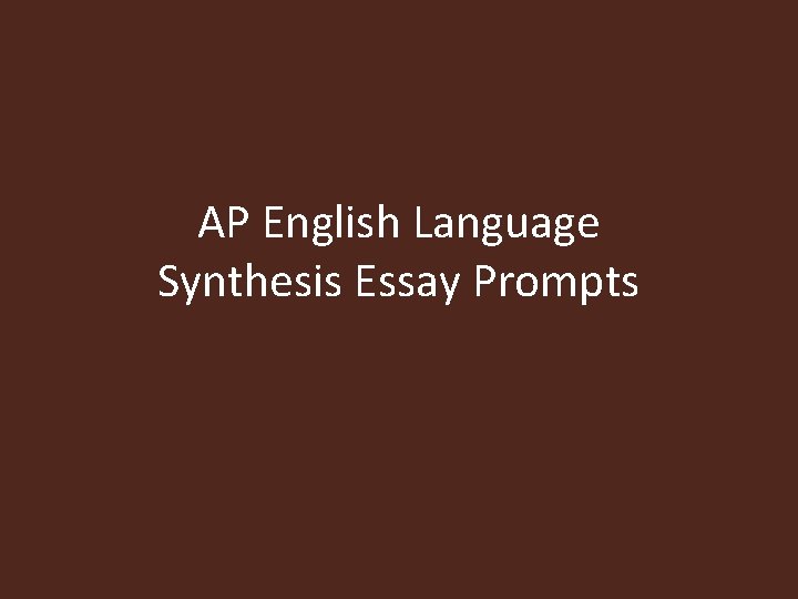 AP English Language Synthesis Essay Prompts 