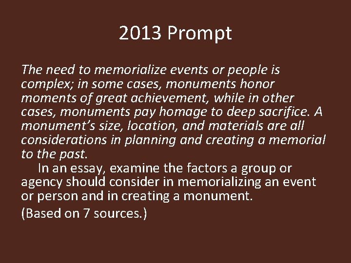 2013 Prompt The need to memorialize events or people is complex; in some cases,