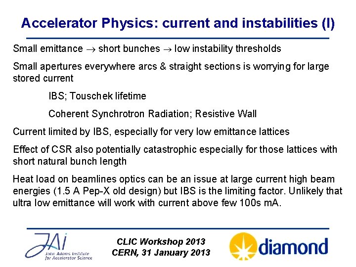 Accelerator Physics: current and instabilities (I) Small emittance short bunches low instability thresholds Small
