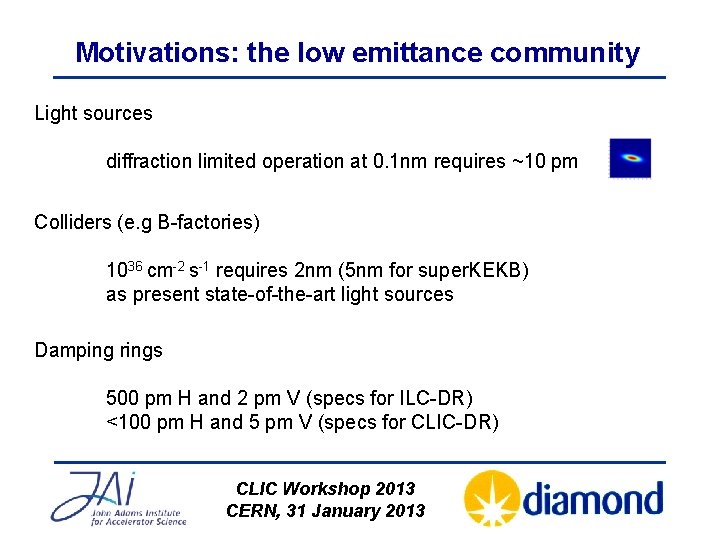 Motivations: the low emittance community Light sources diffraction limited operation at 0. 1 nm