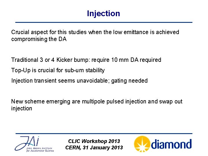 Injection Crucial aspect for this studies when the low emittance is achieved compromising the