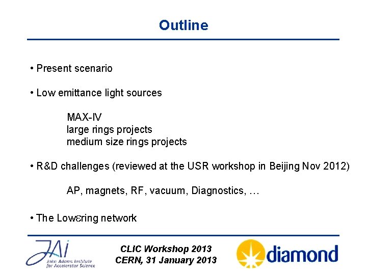 Outline • Present scenario • Low emittance light sources MAX-IV large rings projects medium