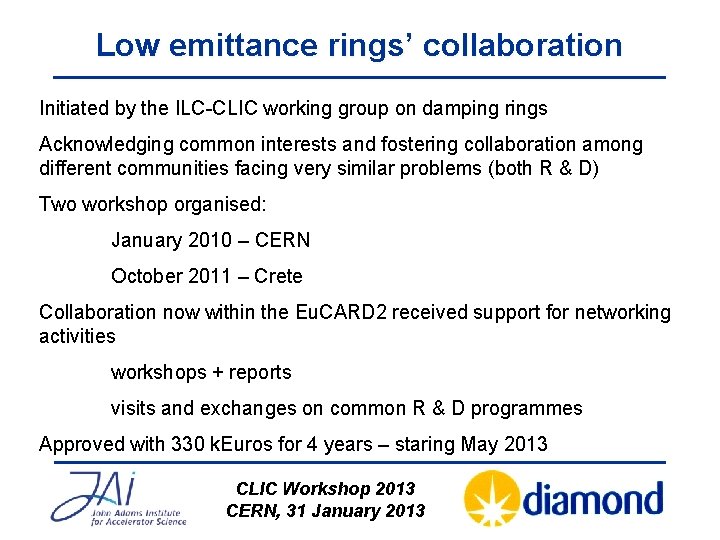 Low emittance rings’ collaboration Initiated by the ILC-CLIC working group on damping rings Acknowledging