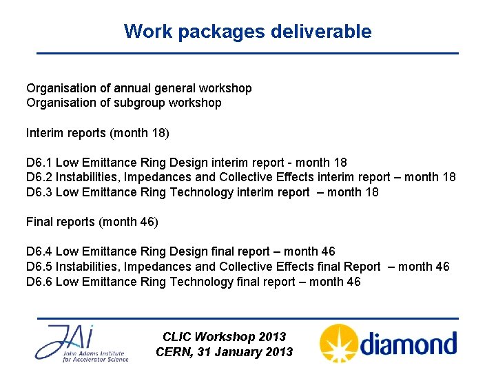 Work packages deliverable Organisation of annual general workshop Organisation of subgroup workshop Interim reports