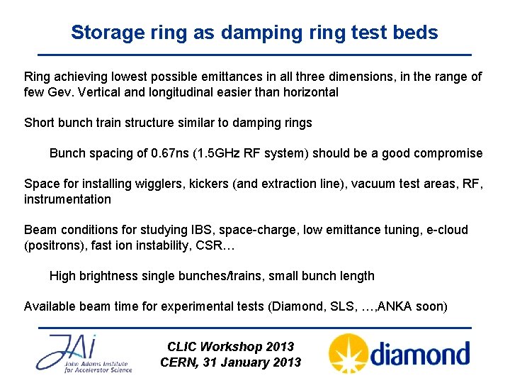 Storage ring as damping ring test beds Ring achieving lowest possible emittances in all