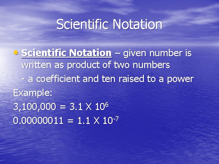 Scientific Notation • Scientific Notation – given number is written as product of two
