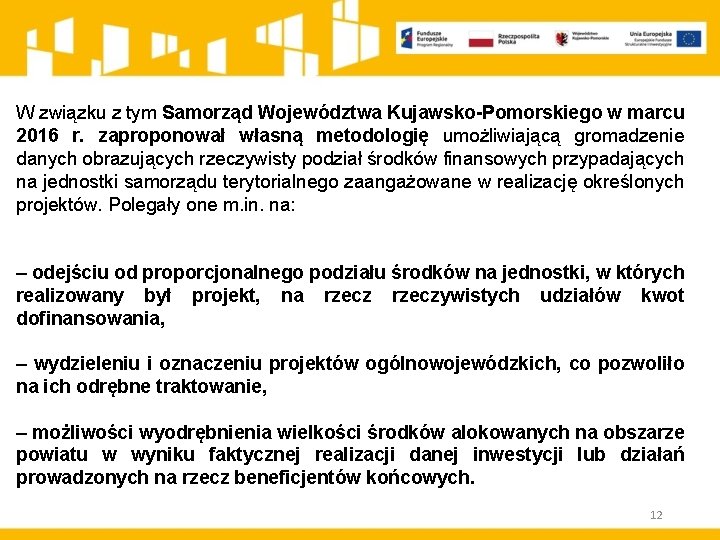 W związku z tym Samorząd Województwa Kujawsko-Pomorskiego w marcu 2016 r. zaproponował własną metodologię