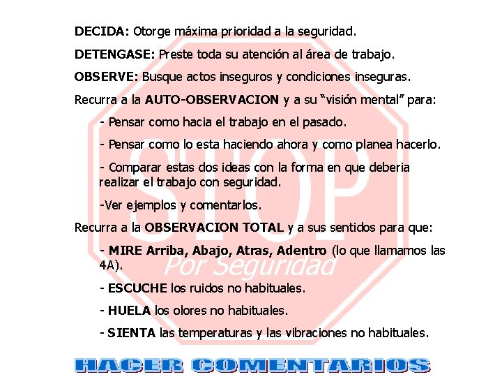 DECIDA: Otorge máxima prioridad a la seguridad. DETENGASE: Preste toda su atención al área