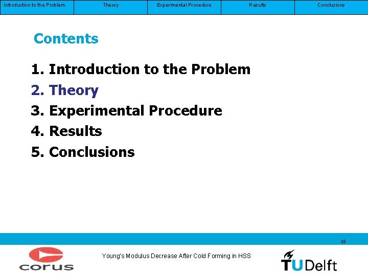 Introduction to the Problem Theory Experimental Procedure Results Conclusions Contents 1. 2. 3. 4. Introduction to the Problem Theory Experimental Procedure Results Conclusions Contents 1. 2. 3. 4.