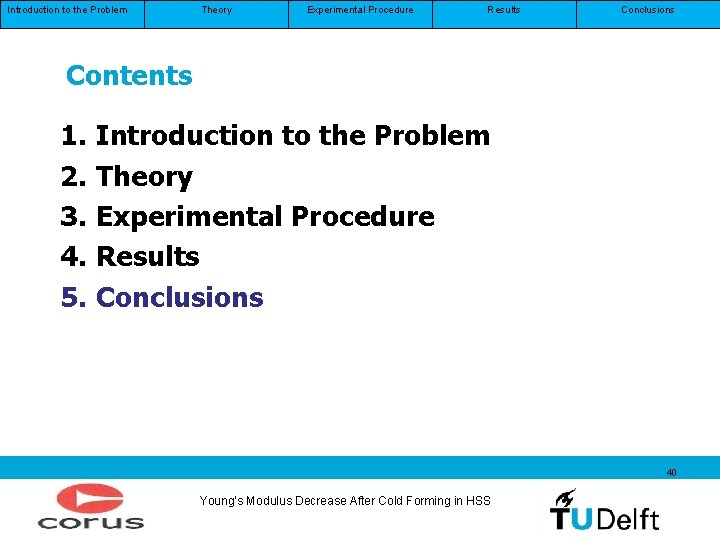 Introduction to the Problem Theory Experimental Procedure Results Conclusions Contents 1. 2. 3. 4. Introduction to the Problem Theory Experimental Procedure Results Conclusions Contents 1. 2. 3. 4.