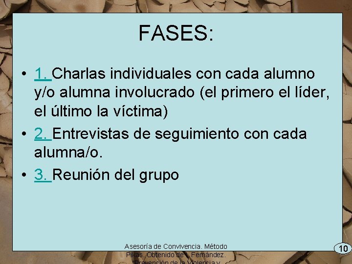 FASES: • 1. Charlas individuales con cada alumno y/o alumna involucrado (el primero el