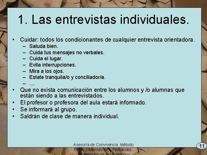 1. Las entrevistas individuales. • Cuidar: todos los condicionantes de cualquier entrevista orientadora. –