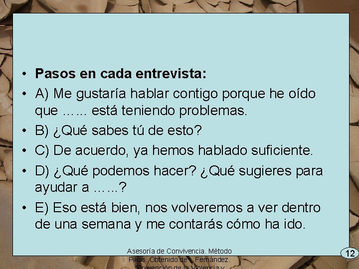  • Pasos en cada entrevista: • A) Me gustaría hablar contigo porque he