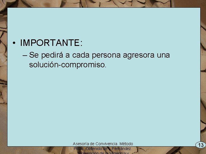  • IMPORTANTE: – Se pedirá a cada persona agresora una solución-compromiso. Asesoría de