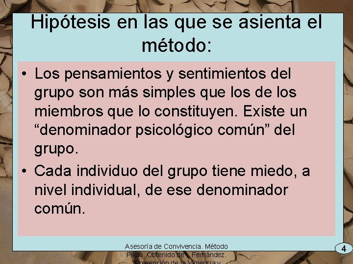 Hipótesis en las que se asienta el método: • Los pensamientos y sentimientos del