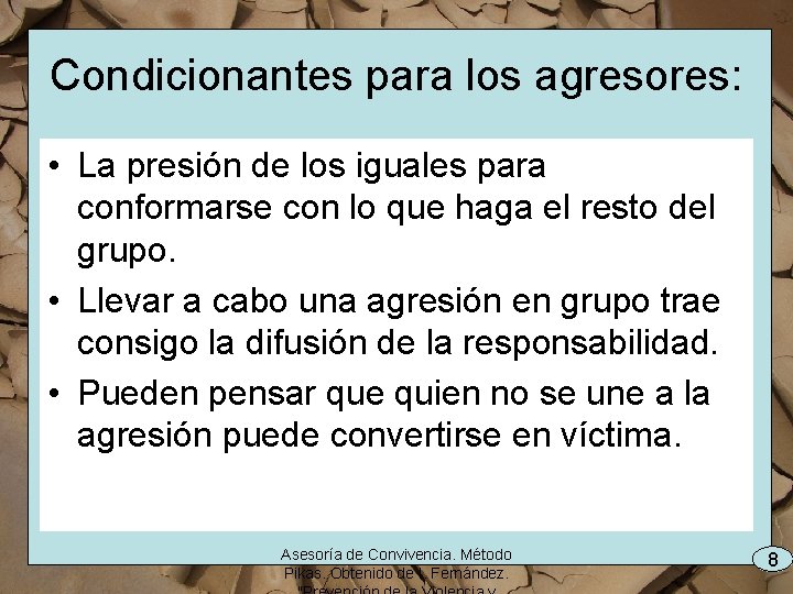 Condicionantes para los agresores: • La presión de los iguales para conformarse con lo