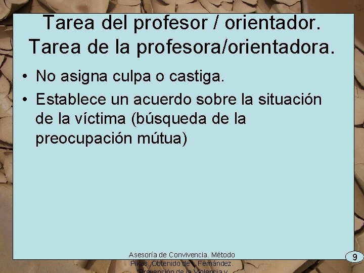 Tarea del profesor / orientador. Tarea de la profesora/orientadora. • No asigna culpa o