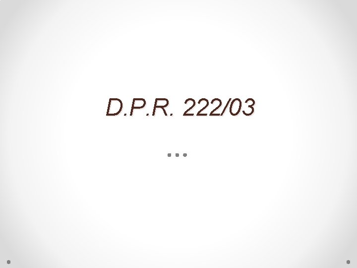 D. P. R. 222/03 