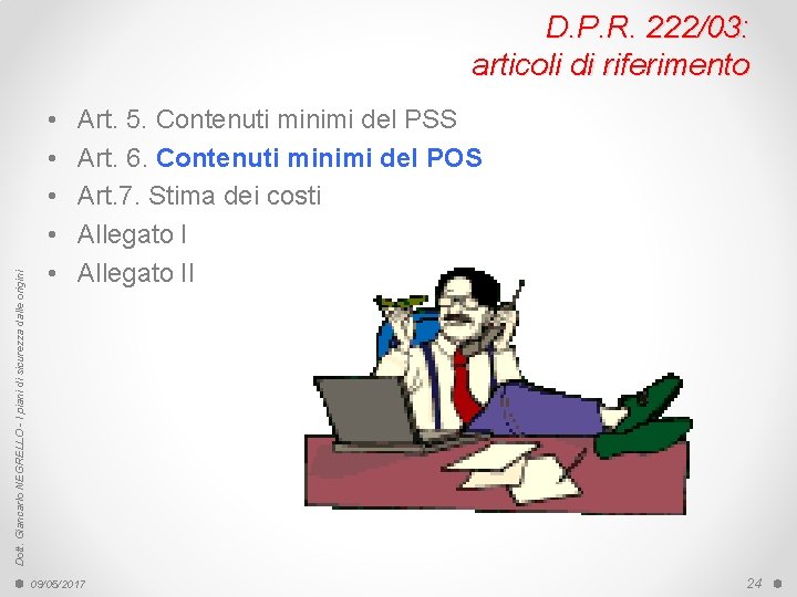 Dott. Giancarlo NEGRELLO - I piani di sicurezza dalle origini D. P. R. 222/03: