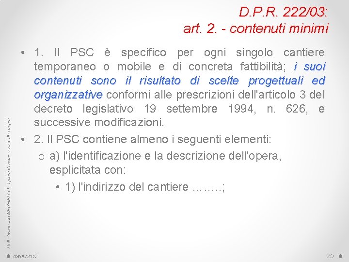 Dott. Giancarlo NEGRELLO - I piani di sicurezza dalle origini D. P. R. 222/03: