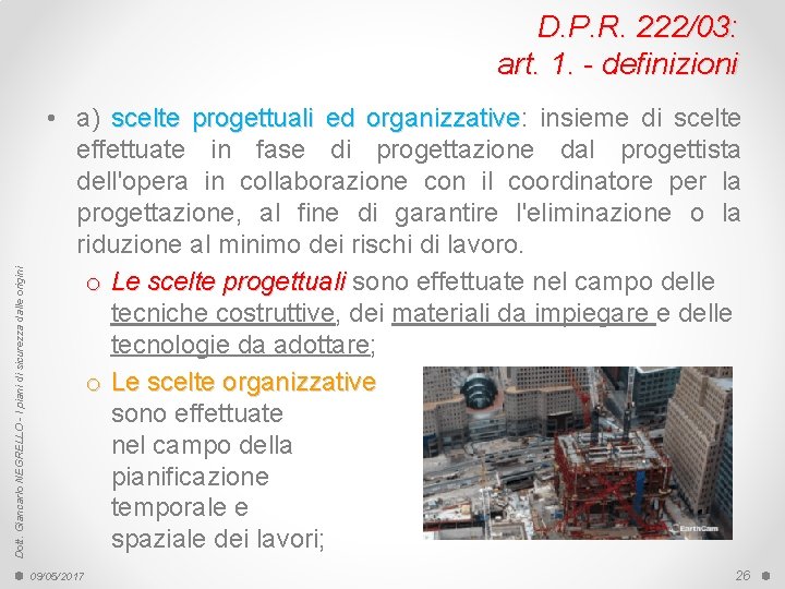 Dott. Giancarlo NEGRELLO - I piani di sicurezza dalle origini D. P. R. 222/03: