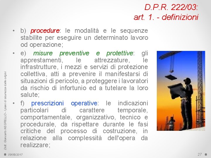 Dott. Giancarlo NEGRELLO - I piani di sicurezza dalle origini D. P. R. 222/03: