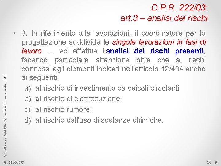 Dott. Giancarlo NEGRELLO - I piani di sicurezza dalle origini D. P. R. 222/03: