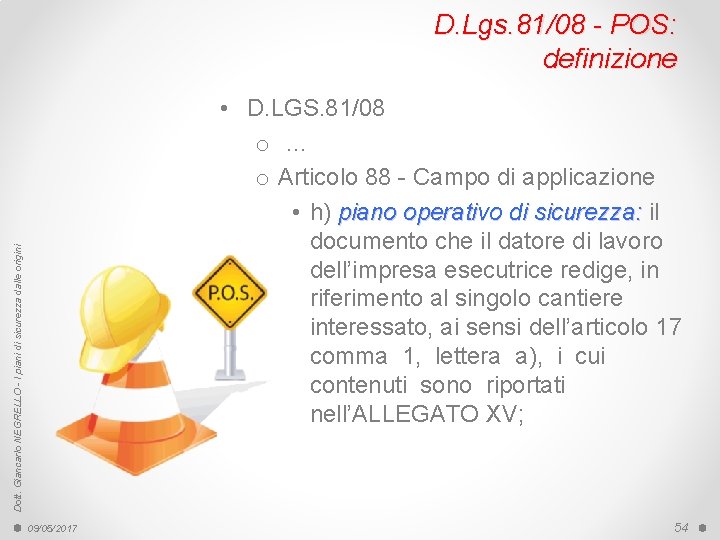 D. Lgs. 81/08 - POS: definizione Dott. Giancarlo NEGRELLO - I piani di sicurezza