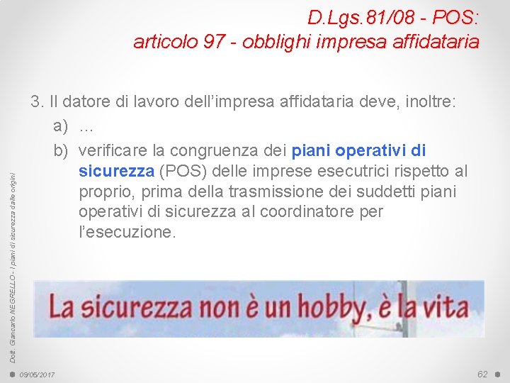 Dott. Giancarlo NEGRELLO - I piani di sicurezza dalle origini D. Lgs. 81/08 -