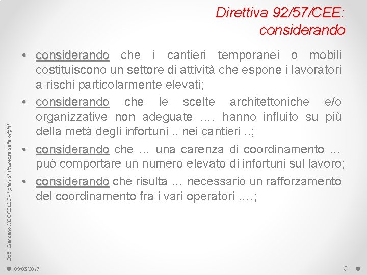 Dott. Giancarlo NEGRELLO - I piani di sicurezza dalle origini Direttiva 92/57/CEE: considerando •