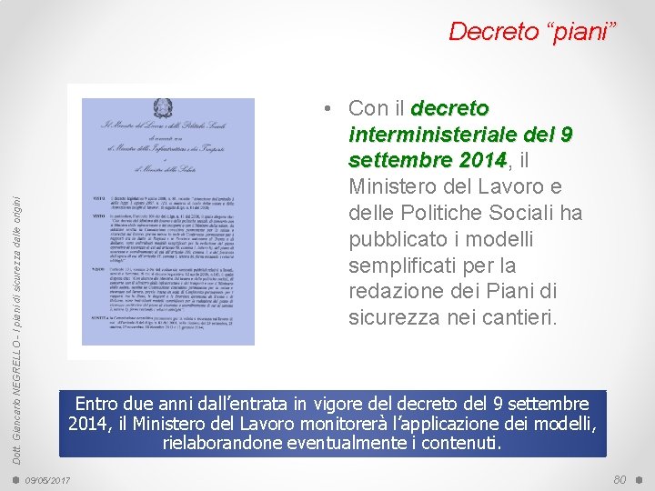 Dott. Giancarlo NEGRELLO - I piani di sicurezza dalle origini Decreto “piani” • Con