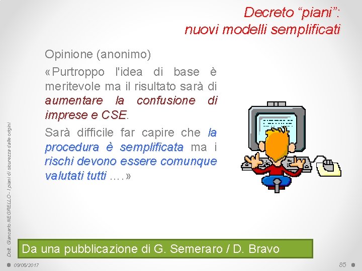 Dott. Giancarlo NEGRELLO - I piani di sicurezza dalle origini Decreto “piani”: nuovi modelli