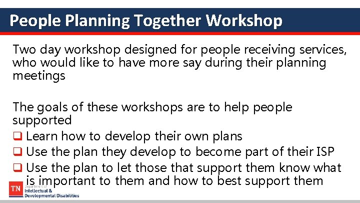 People Planning Together Workshop Two day workshop designed for people receiving services, who would