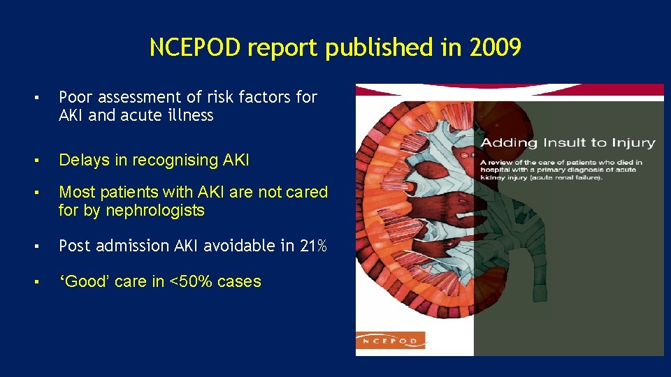 NCEPOD report published in 2009 ▪ Poor assessment of risk factors for AKI and