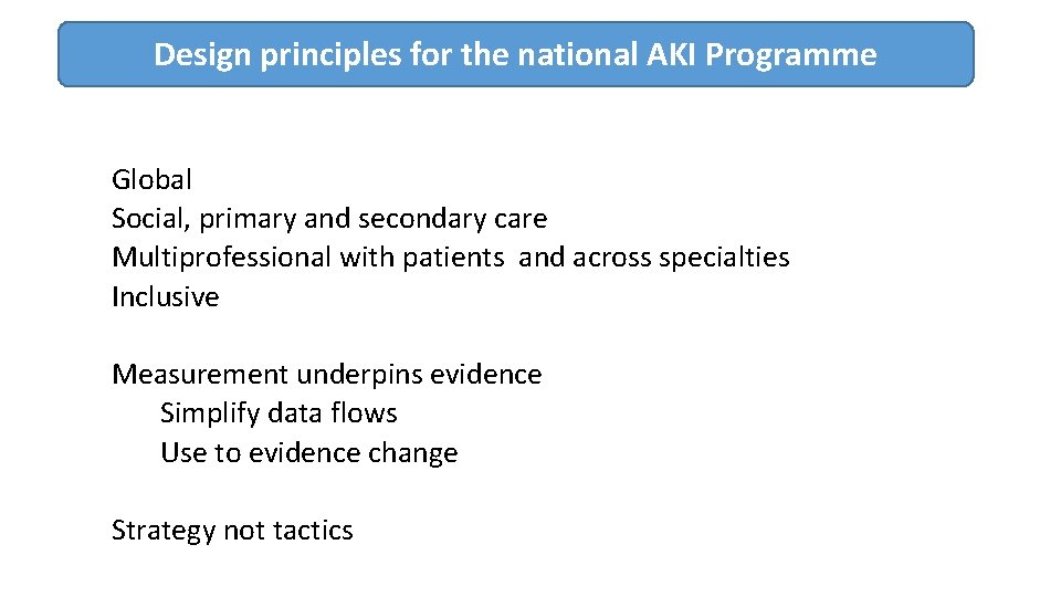 Design principles for the national AKI Programme Global Social, primary and secondary care Multiprofessional