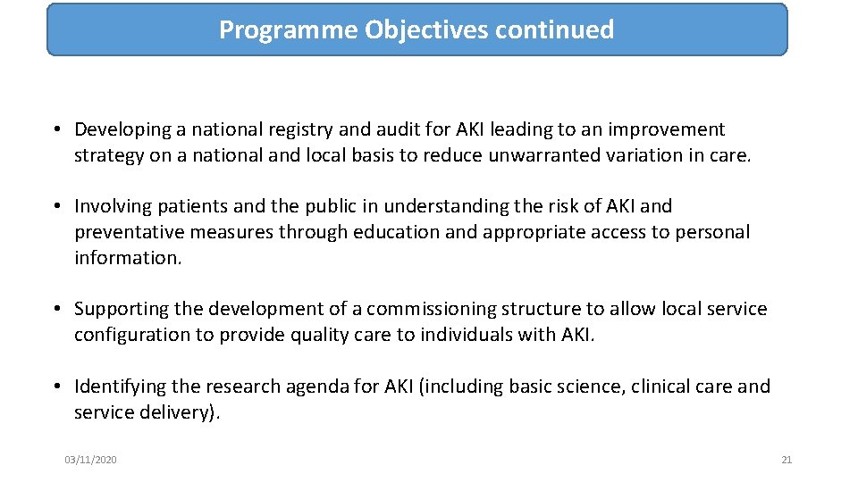 Programme Objectives continued • Developing a national registry and audit for AKI leading to