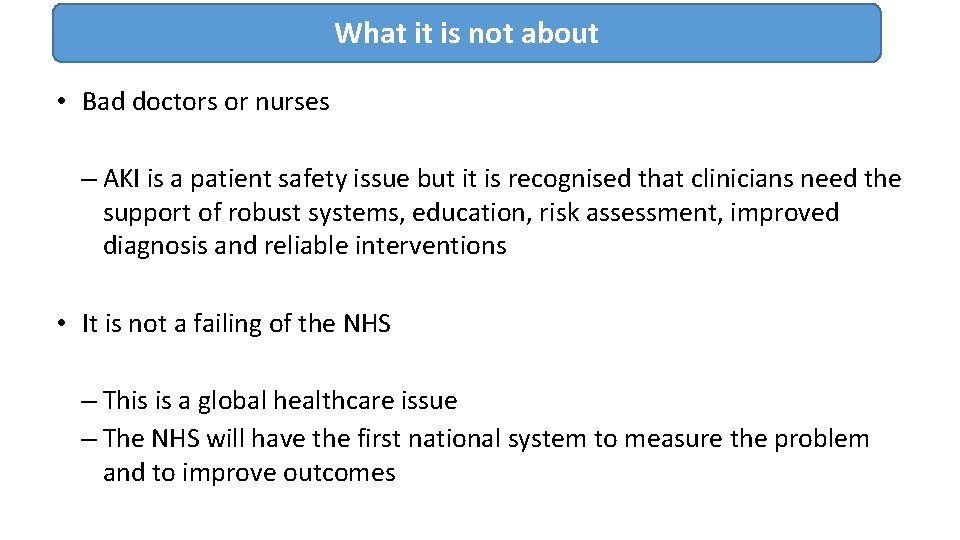 What it is not about • Bad doctors or nurses – AKI is a