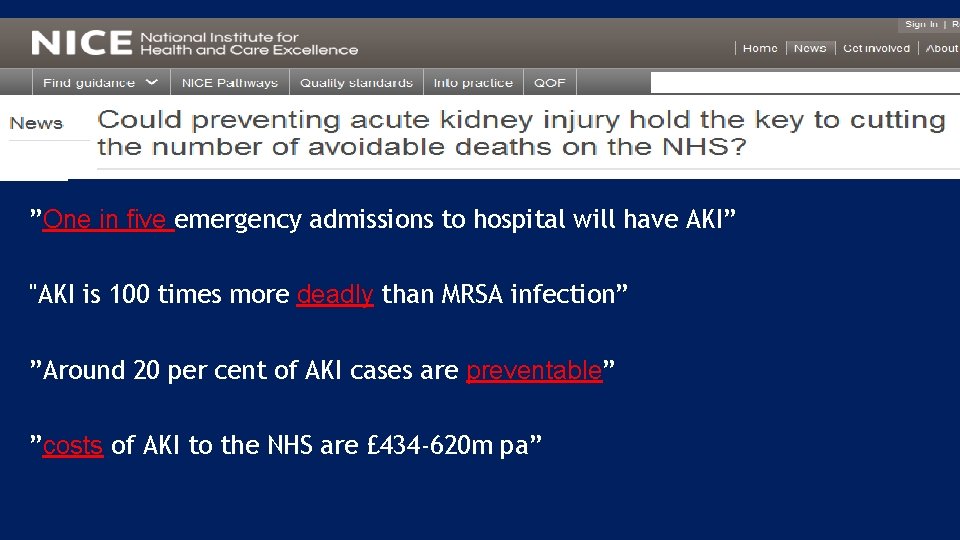 ”One in five emergency admissions to hospital will have AKI” "AKI is 100 times