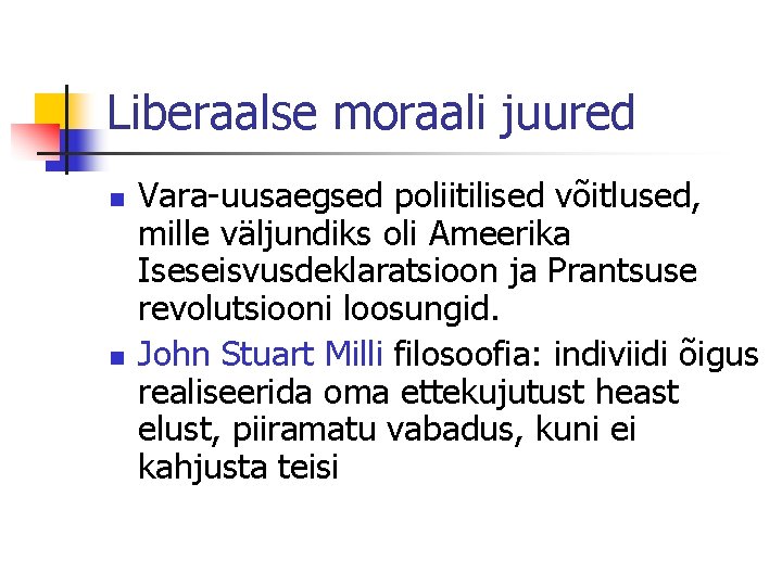 Liberaalse moraali juured n n Vara-uusaegsed poliitilised võitlused, mille väljundiks oli Ameerika Iseseisvusdeklaratsioon ja