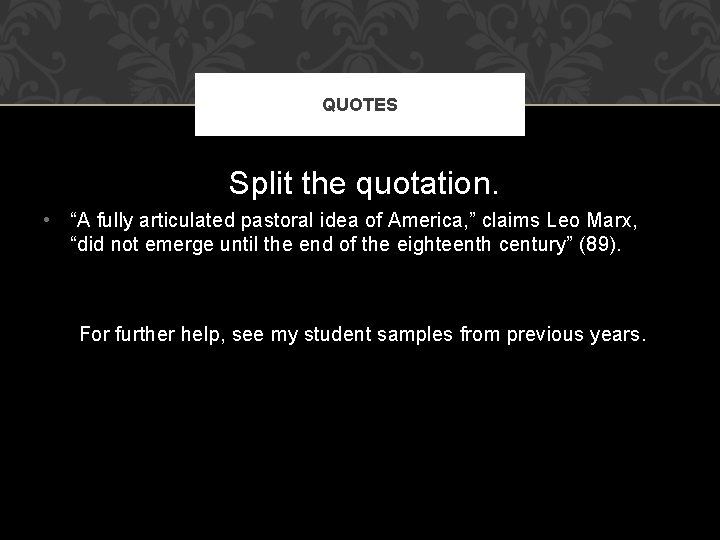 QUOTES Split the quotation. • “A fully articulated pastoral idea of America, ” claims