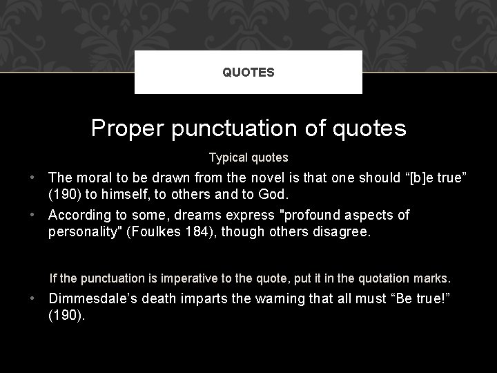 QUOTES Proper punctuation of quotes Typical quotes • The moral to be drawn from