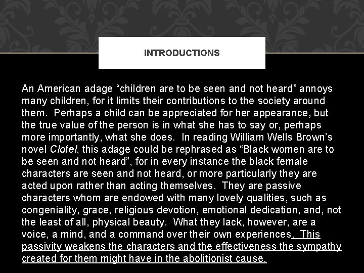 INTRODUCTIONS An American adage “children are to be seen and not heard” annoys many