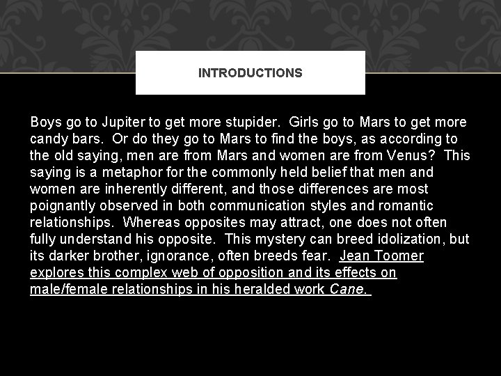 INTRODUCTIONS Boys go to Jupiter to get more stupider. Girls go to Mars to