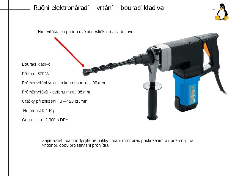 Ruční elektronářadí – vrtání – bourací kladiva Hrot vrtáku je opatřen dvěmi destičkami z