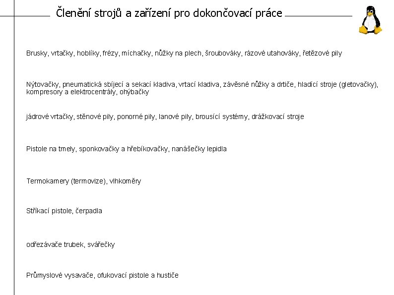 Členění strojů a zařízení pro dokončovací práce Brusky, vrtačky, hoblíky, frézy, míchačky, nůžky na