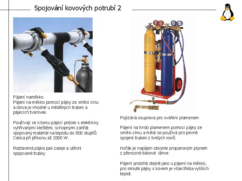 Spojování kovových potrubí 2 Pájení naměkko Pájení na měkko pomocí pájky ze směsi cínu