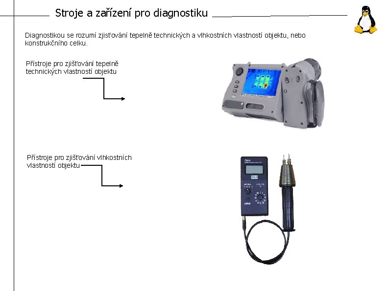 Stroje a zařízení pro diagnostiku Diagnostikou se rozumí zjisťování tepelně technických a vlhkostních vlastností