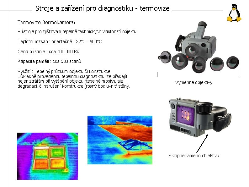 Stroje a zařízení pro diagnostiku - termovize Termovize (termokamera) Přístroje pro zjišťování tepelně technických