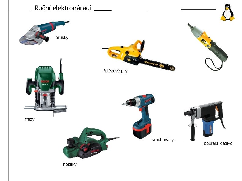 Ruční elektronářadí brusky řetězové pily frézy šroubováky hoblíky bourací kladivo 